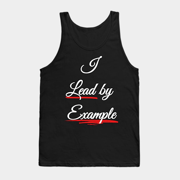 I lead by Example - Be a Role Model Tank Top by Try It